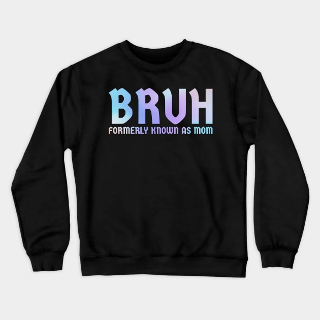 Bruh-formerly-known-as-mom Crewneck Sweatshirt by Tamsin Coleart